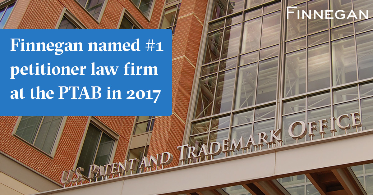 Finnegan Named 1 Petitioner Law Firm at the PTAB in 2017 Finnegan