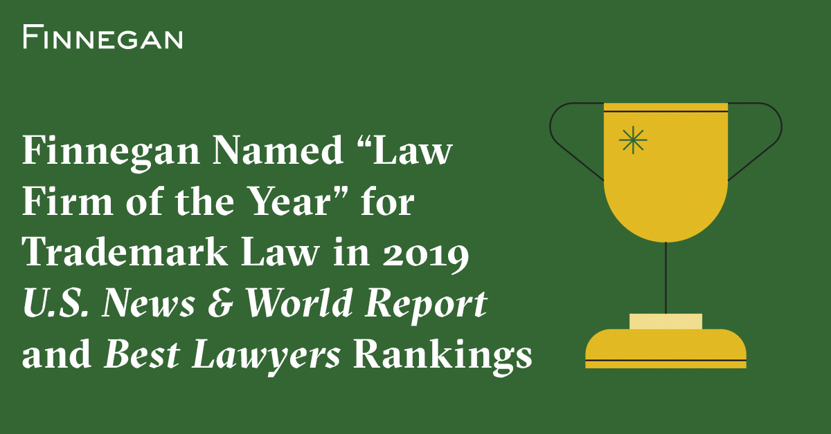 Finnegan Named “Law Firm of the Year” for Trademark Law in 2019 U.S. News & World Report and
