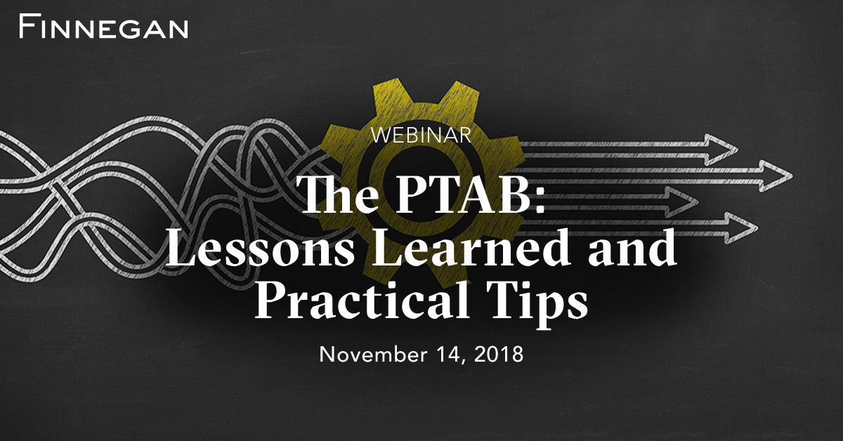 The PTAB Lessons Learned and Practical Tips (inar Series Practical