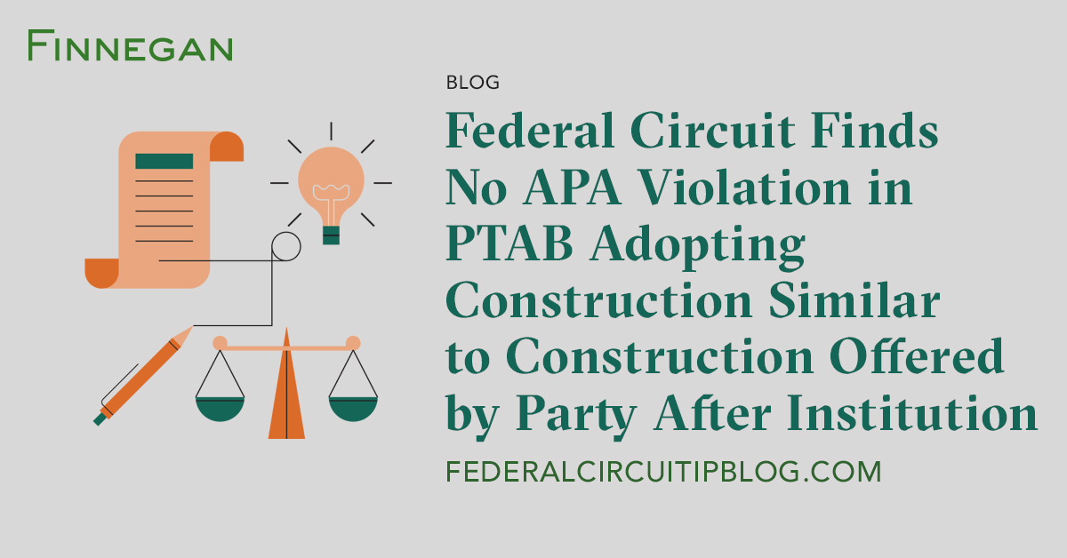 Federal Circuit Finds No APA Violation in PTAB Adopting Construction