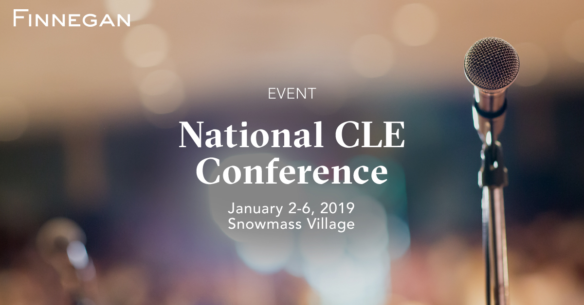 National CLE Conference Events Finnegan Leading IP+ Law Firm