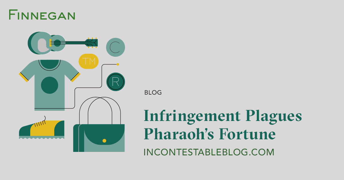 Infringement Plagues Pharaoh’s Fortune INCONTESTABLE® Blog Finnegan