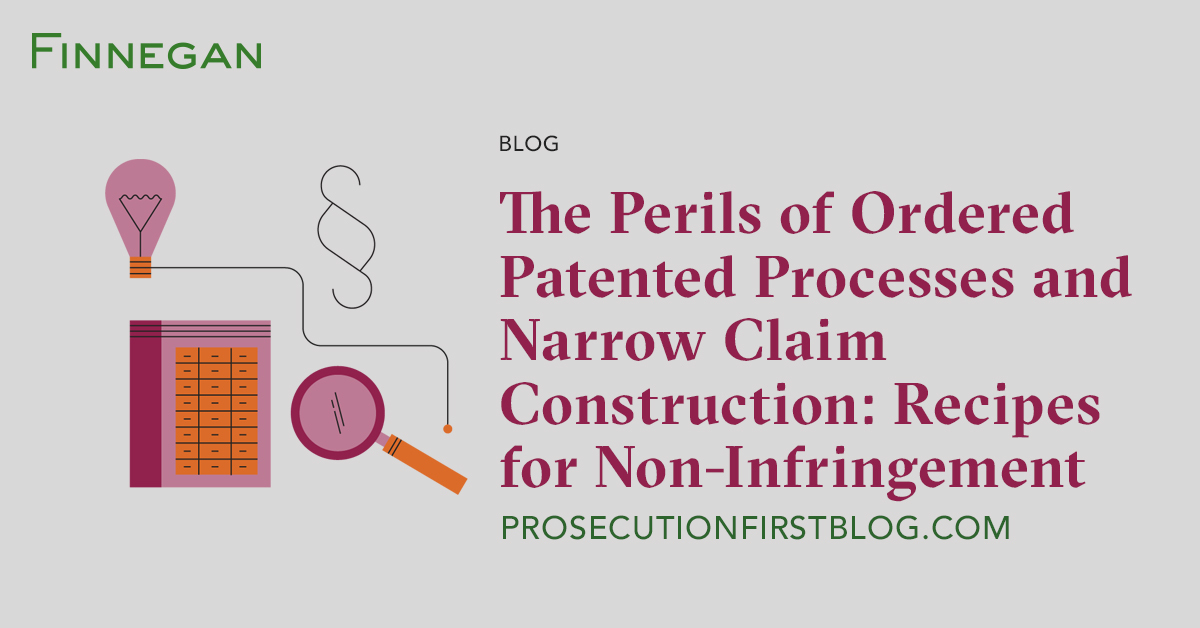 The Perils of Ordered Patented Processes and Narrow Claim Construction