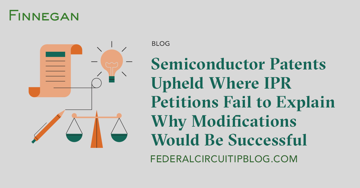 Semiconductor Patents Upheld Where IPR Petitions Fail to Explain Why
