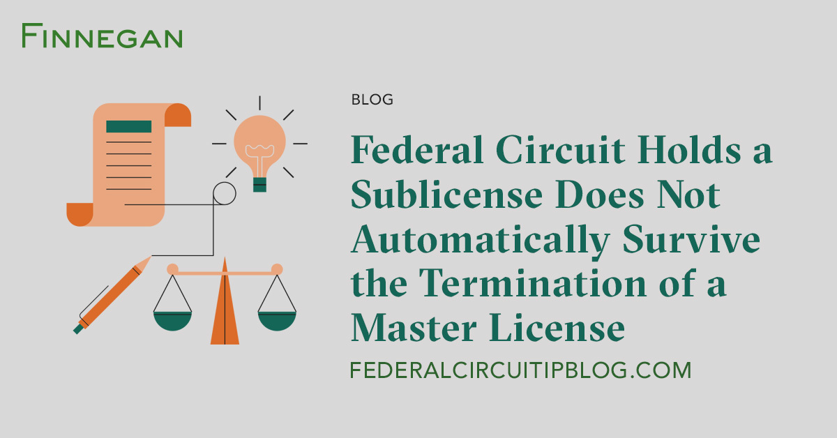 Federal Circuit Holds a Sublicense Does Not Automatically Survive the