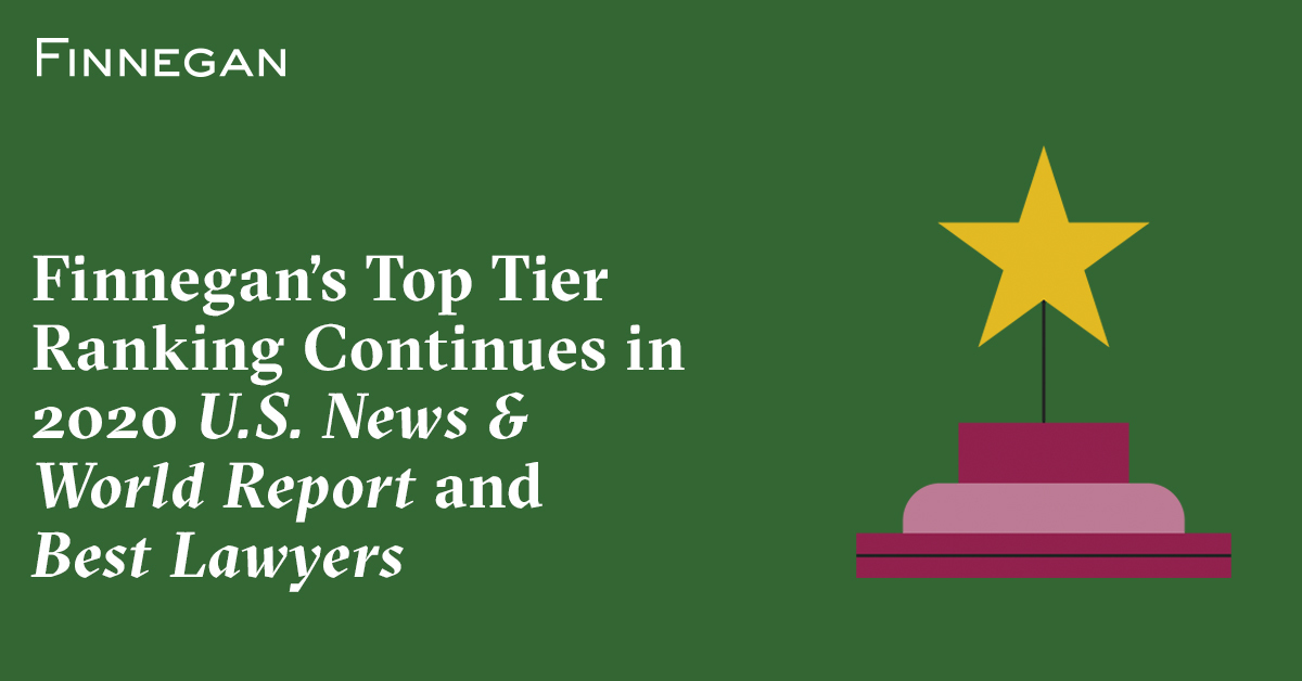 Finnegan’s Top Tier Ranking Continues in 2020 U.S. News & World Report and Best Lawyers
