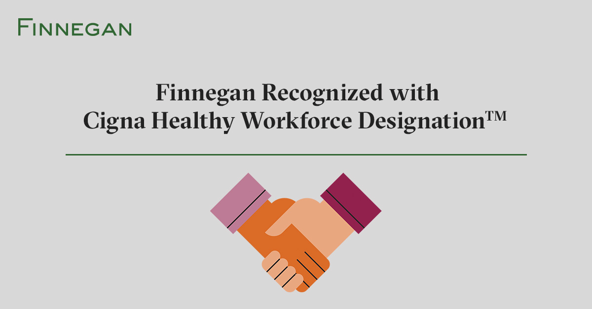Finnegan Recognized with Cigna Healthy Workforce DesignationTM Finnegan Leading IP+ Law Firm