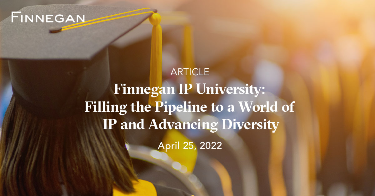 Finnegan IP University Filling the Pipeline to a World of IP and