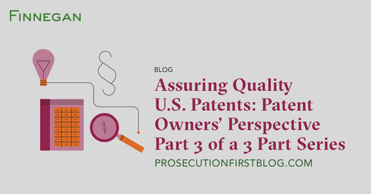 Assuring Quality U.S. Patents Patent Owners’ Perspective Part 3 of a 3