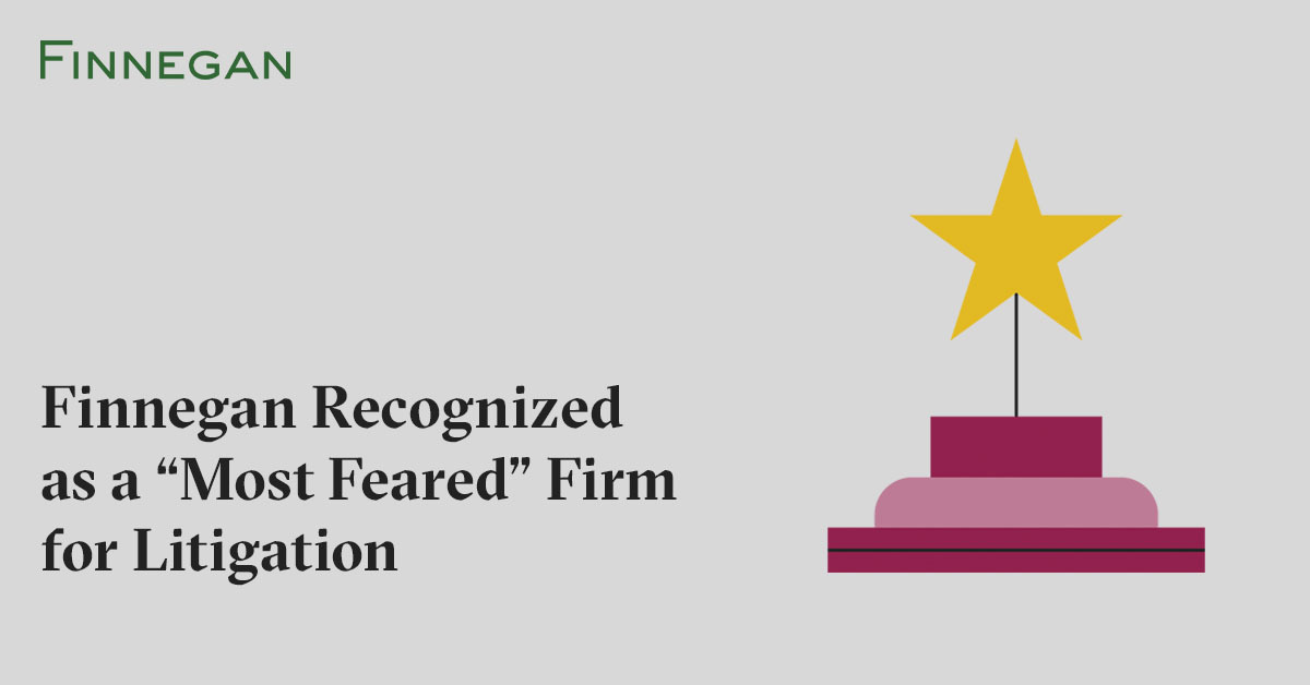 Finnegan Recognized as a “Most Feared” Firm for Litigation Finnegan