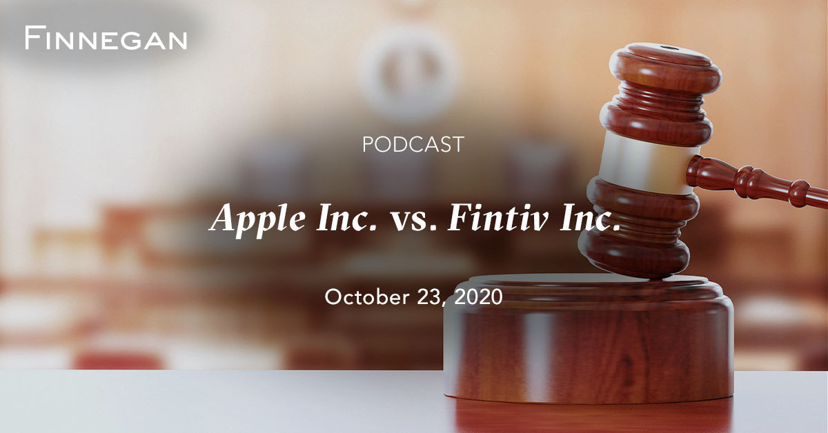 Apple Inc. vs. Fintiv Inc. Podcasts Finnegan Leading IP+ Law Firm