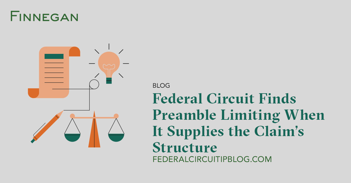 Federal Circuit Finds Preamble Limiting When It Supplies the Claim’s