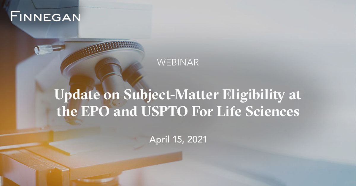 Update on SubjectMatter Eligibility at the EPO and USPTO For Life