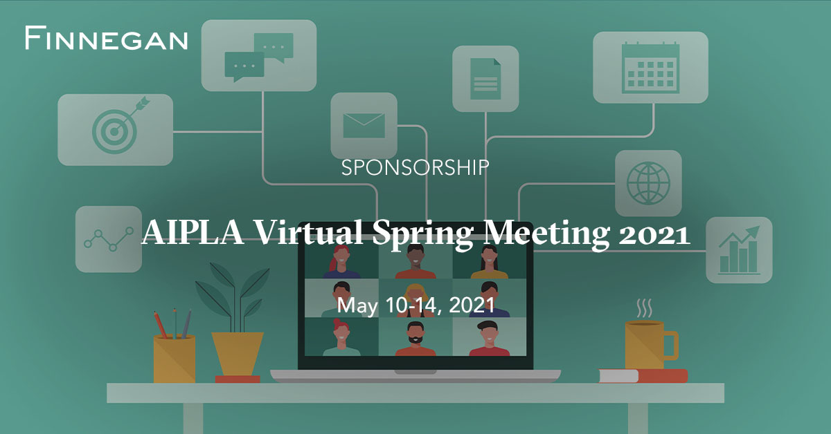 AIPLA Virtual Spring Meeting 2021 Events Finnegan Leading IP+ Law