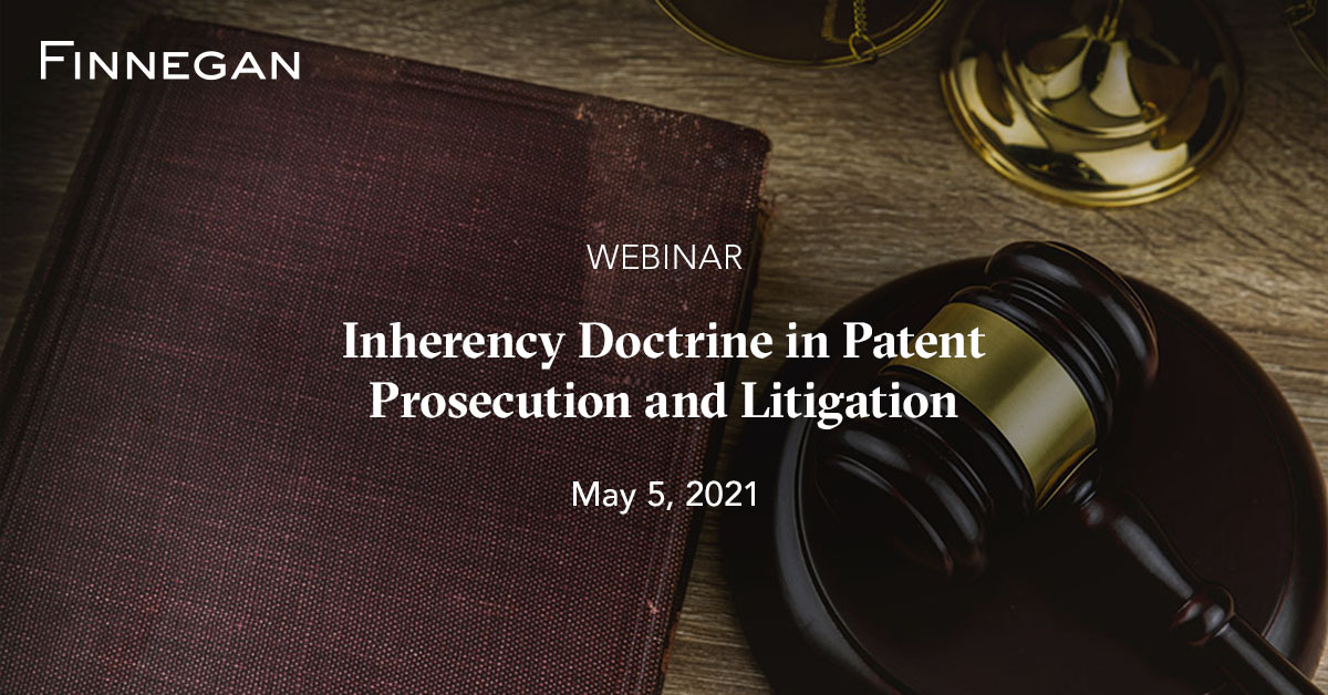 Inherency Doctrine in Patent Prosecution and Litigation | Events ...