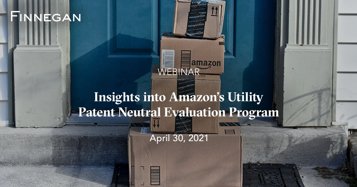 Insights into Amazon’s Utility Patent Neutral Evaluation Program Events Finnegan Leading