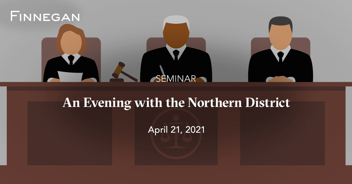 An Evening with the Northern District | Events | Finnegan | Leading IP+ ...