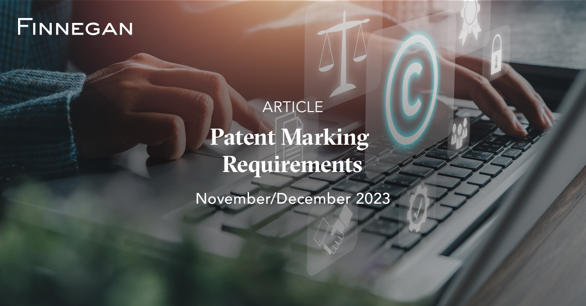 Patent Marking Requirements Articles Finnegan Leading IP+ Law Firm