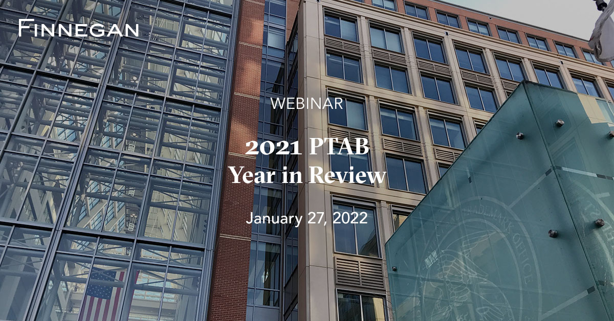2021 PTAB Year in Review Events Finnegan Leading IP+ Law Firm