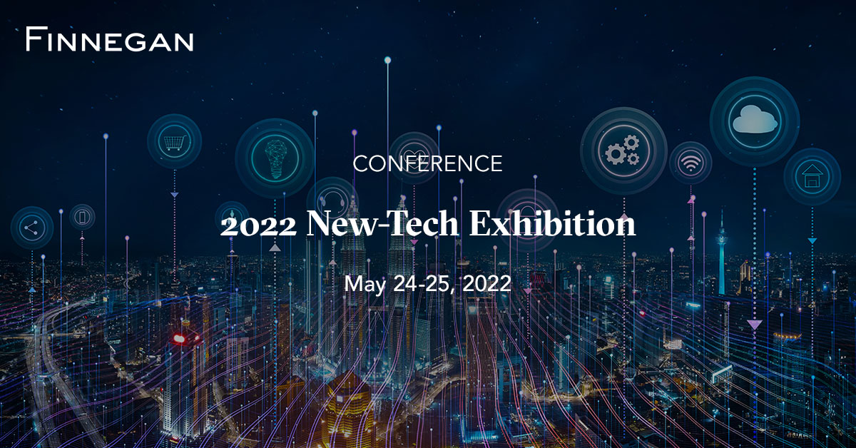 2022 NewTech Exhibition Events Finnegan Leading IP+ Law Firm
