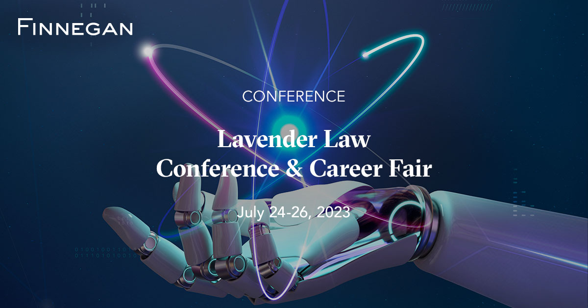 2023 Lavender Law Conference & Career Fair Events Finnegan