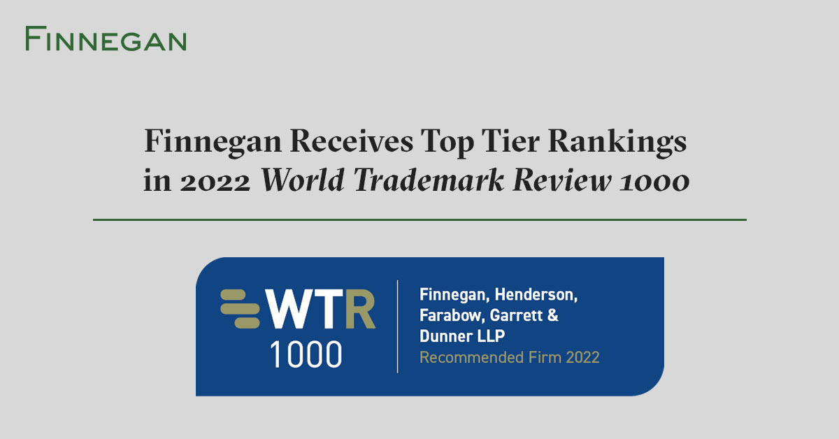 Finnegan Receives Top Tier Rankings in 2022 World Trademark Review 1000 Finnegan Leading IP+