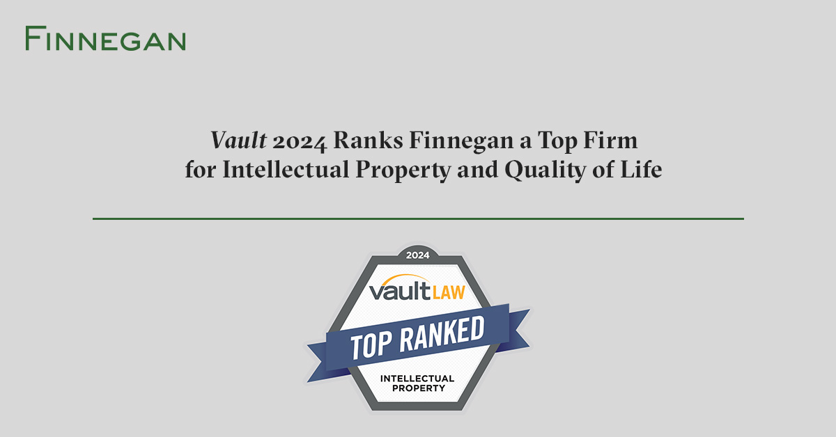 Vault 2024 Ranks Finnegan a Top Firm for Intellectual Property Finnegan Leading IP+ Law Firm