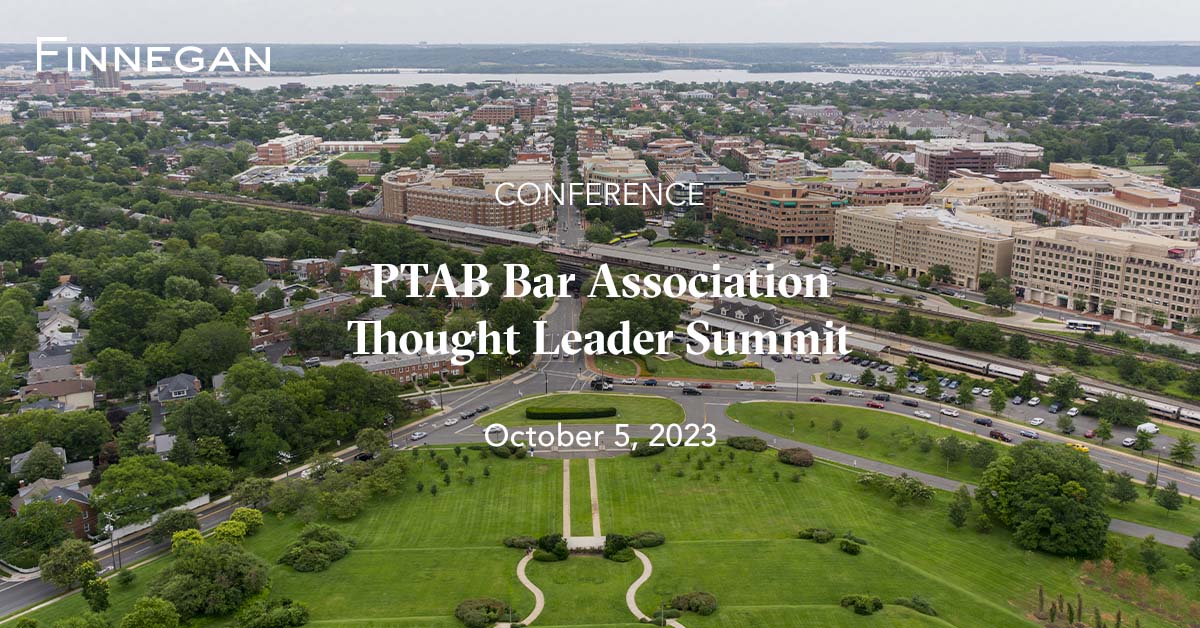 PTAB Bar Association Thought Leader Summit 2023 Events Finnegan