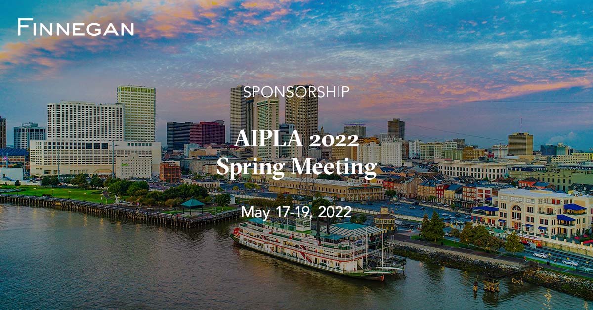 AIPLA 2022 Spring Meeting Events Finnegan Leading IP+ Law Firm