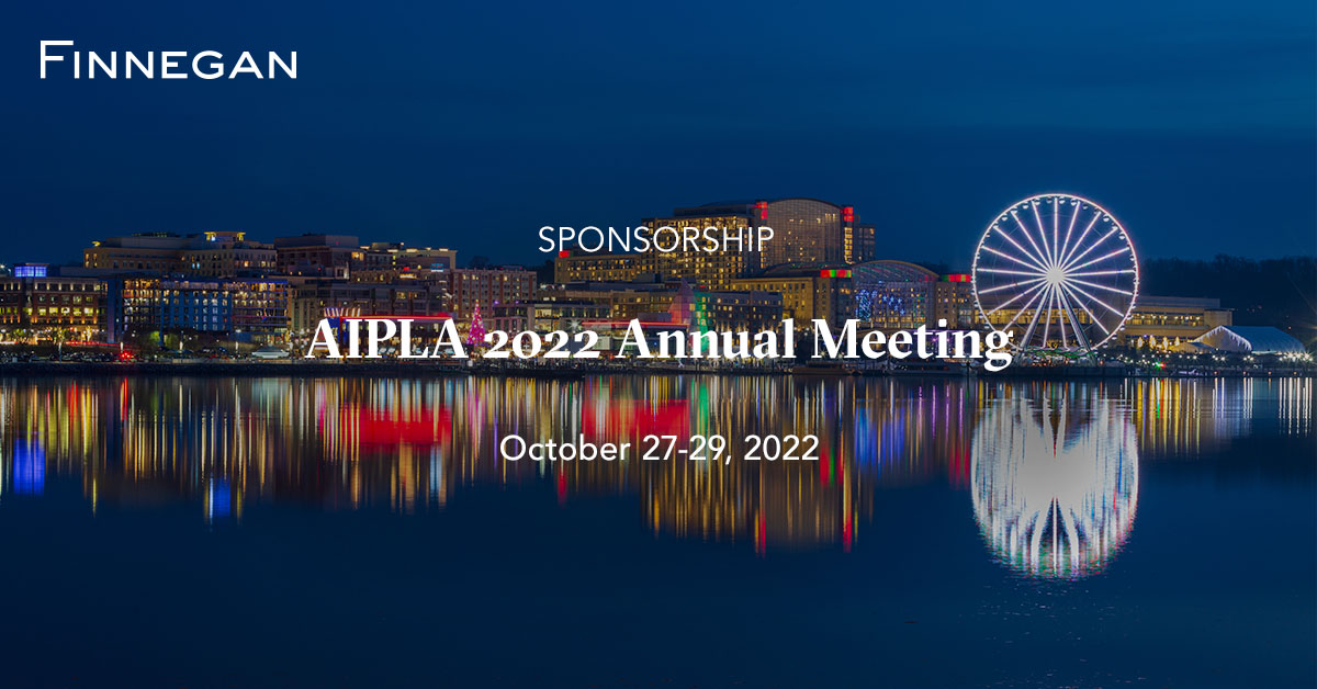 AIPLA 2022 Annual Meeting Events Finnegan Leading IP+ Law Firm