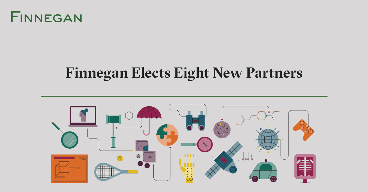 Finnegan Elects Eight New Partners Finnegan Leading IP+ Law Firm