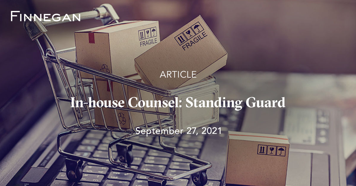 Inhouse Counsel Standing Guard Articles Finnegan Leading IP+