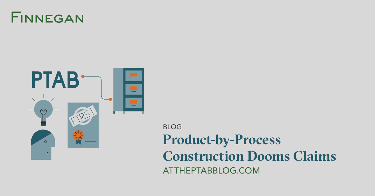 ProductbyProcess Construction Dooms Claims Finnegan Leading IP+