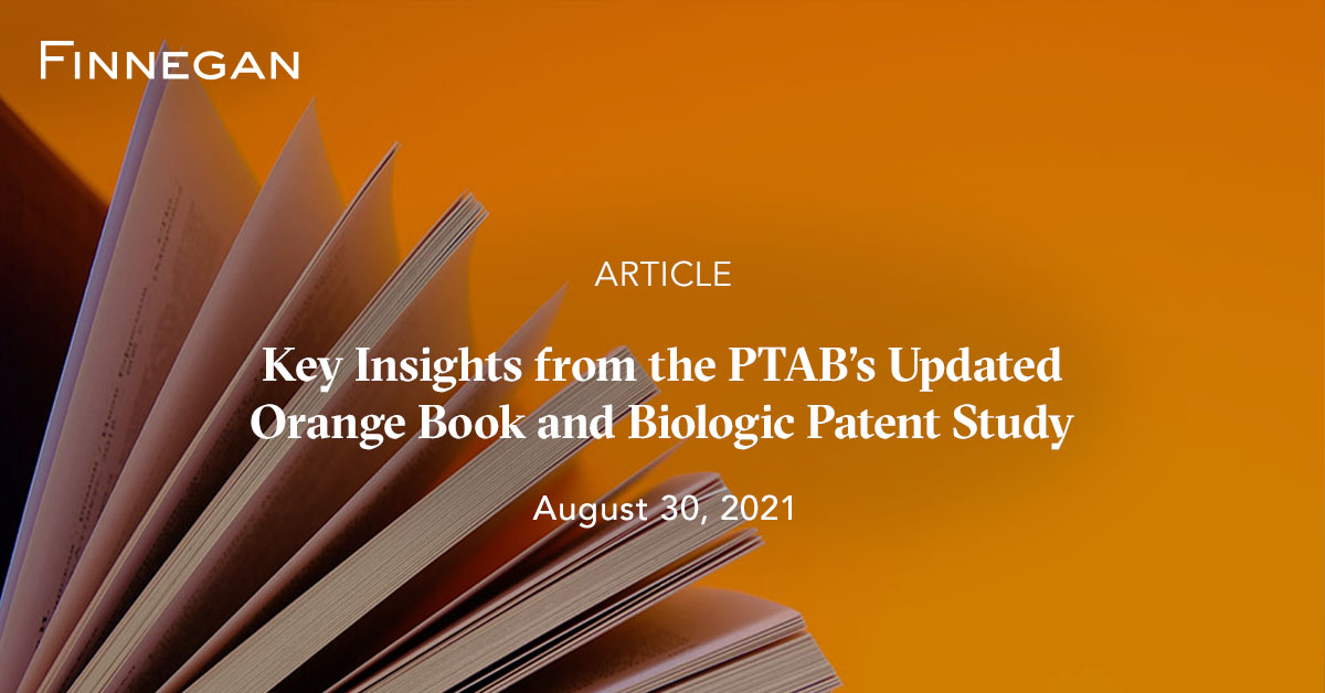Key Insights from the PTAB’s Updated Orange Book and Biologic Patent Study Articles Finnegan