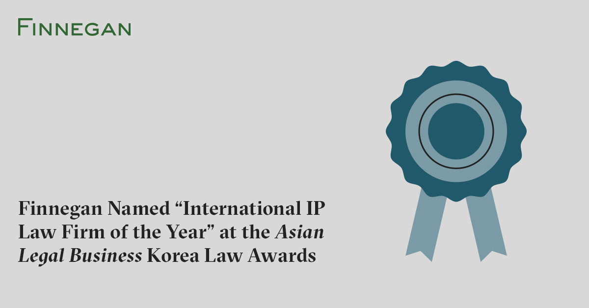 Finnegan Named “International IP Law Firm of the Year" at the Asian