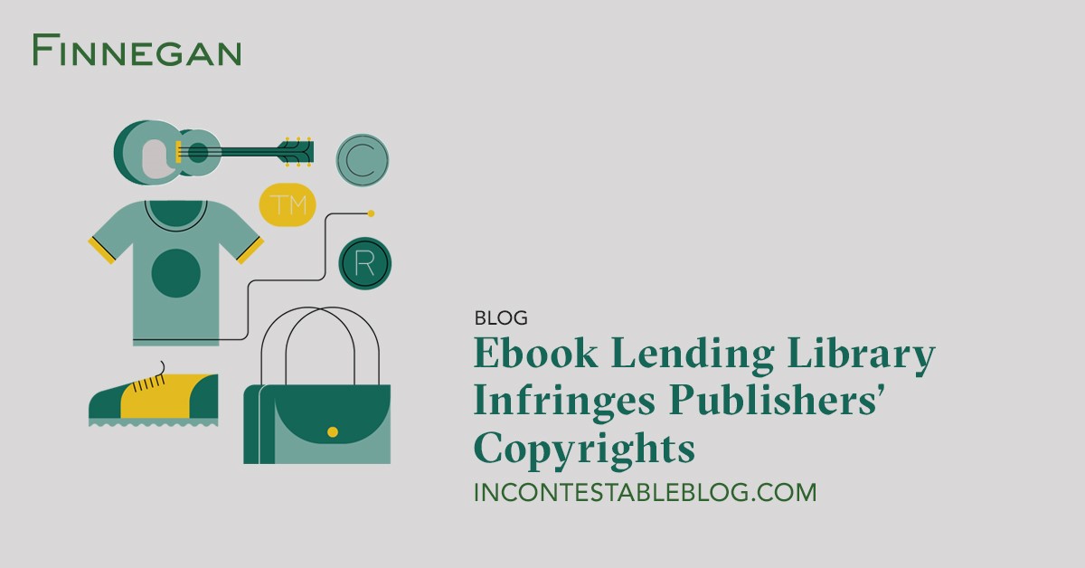 Ebook Lending Library Infringes Publishers’ Copyrights Finnegan