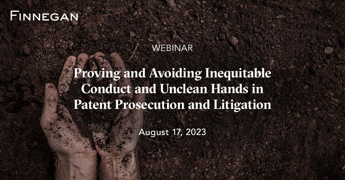 Proving and Avoiding Inequitable Conduct and Unclean Hands in Patent