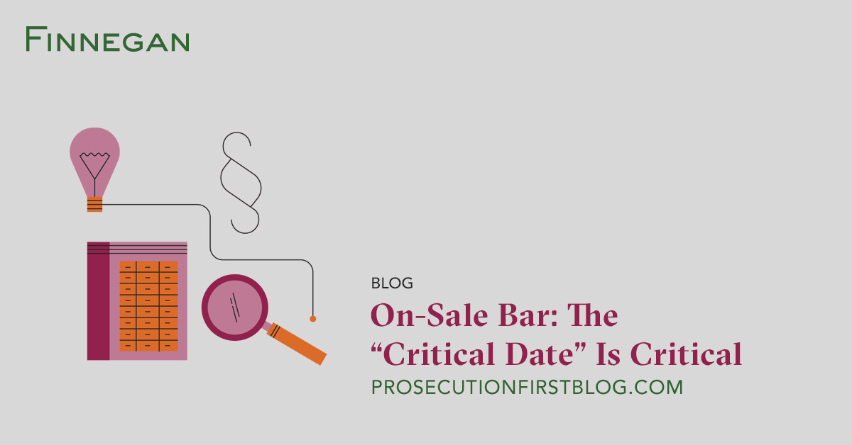 OnSale Bar The “Critical Date” Is Critical Finnegan Leading IP+