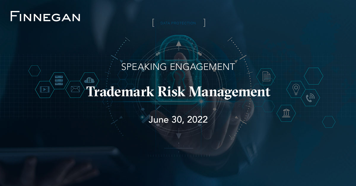 Trademark Risk Management Finnegan Leading IP Law Firm Events