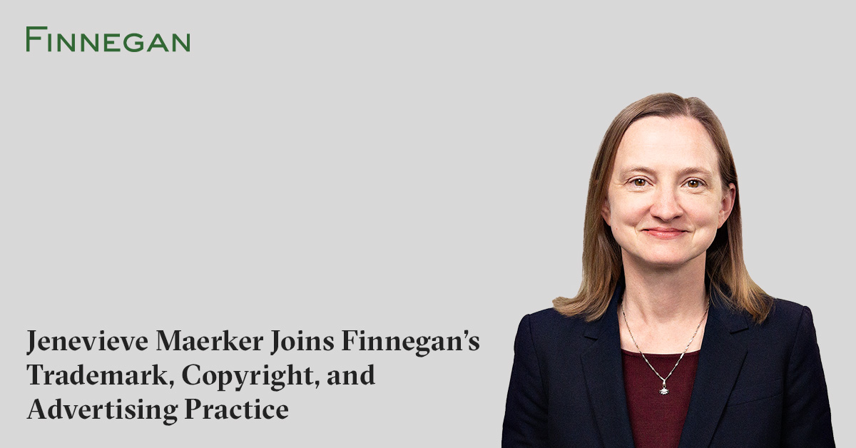 Finnegan Adds Jenevieve Maerker to Its Trademark, Copyright, and ...