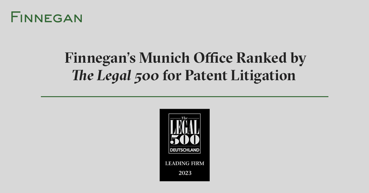 Finnegan’s Munich Office Ranked by The Legal 500 for Patent Litigation