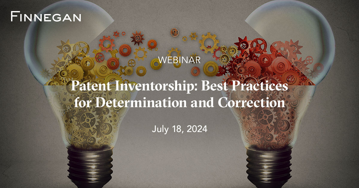 Patent Inventorship Best Practices for Determination and Correction Events Finnegan