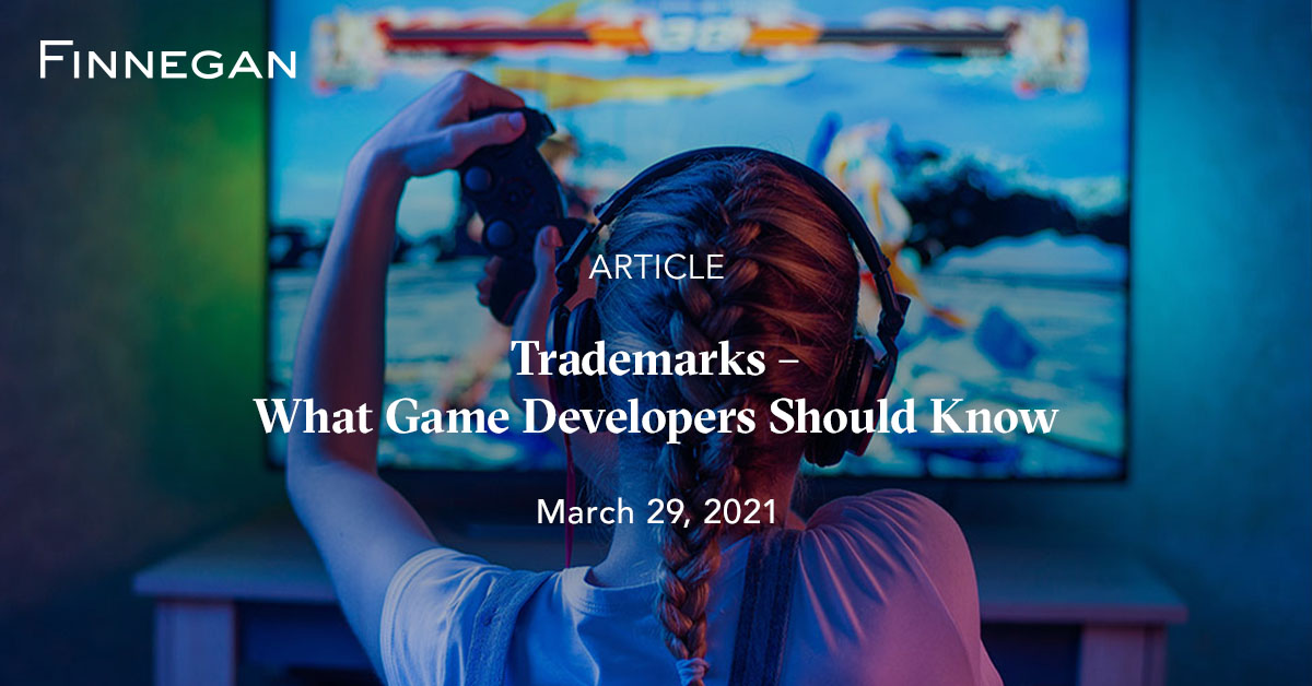 Trademarks What Game Developers Should Know Articles Finnegan