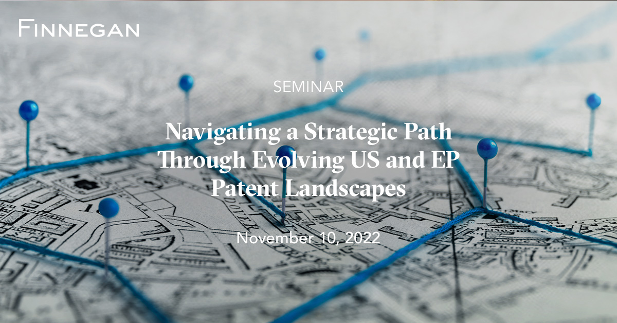 Navigating a Strategic Path Through Evolving US and EP Patent 