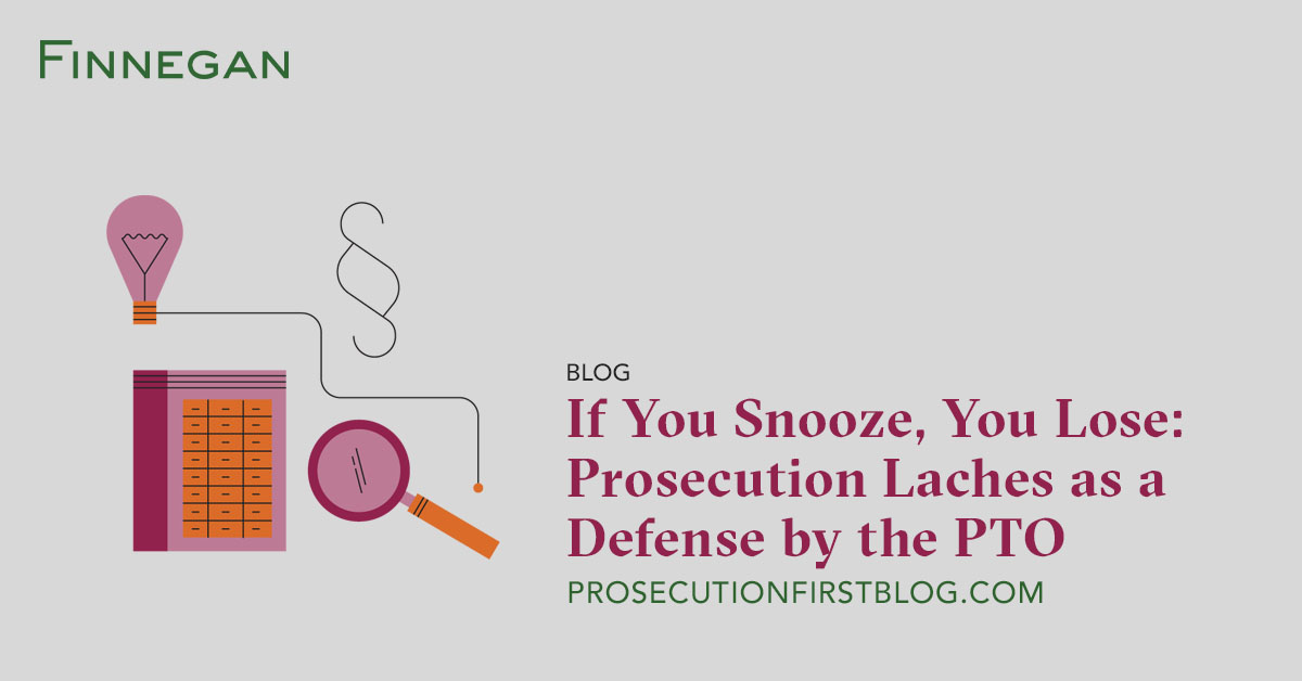 If You Snooze, You Lose Prosecution Laches as a Defense by the PTO