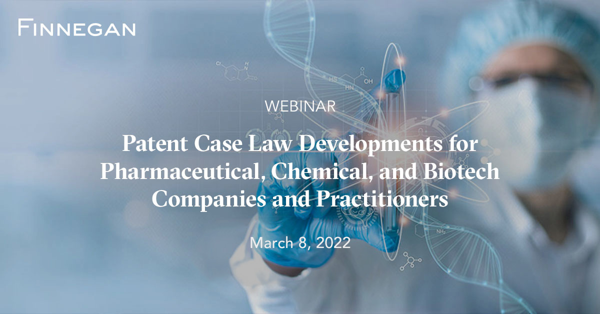 Patent Case Law Developments for Pharmaceutical, Chemical, and Biotech ...