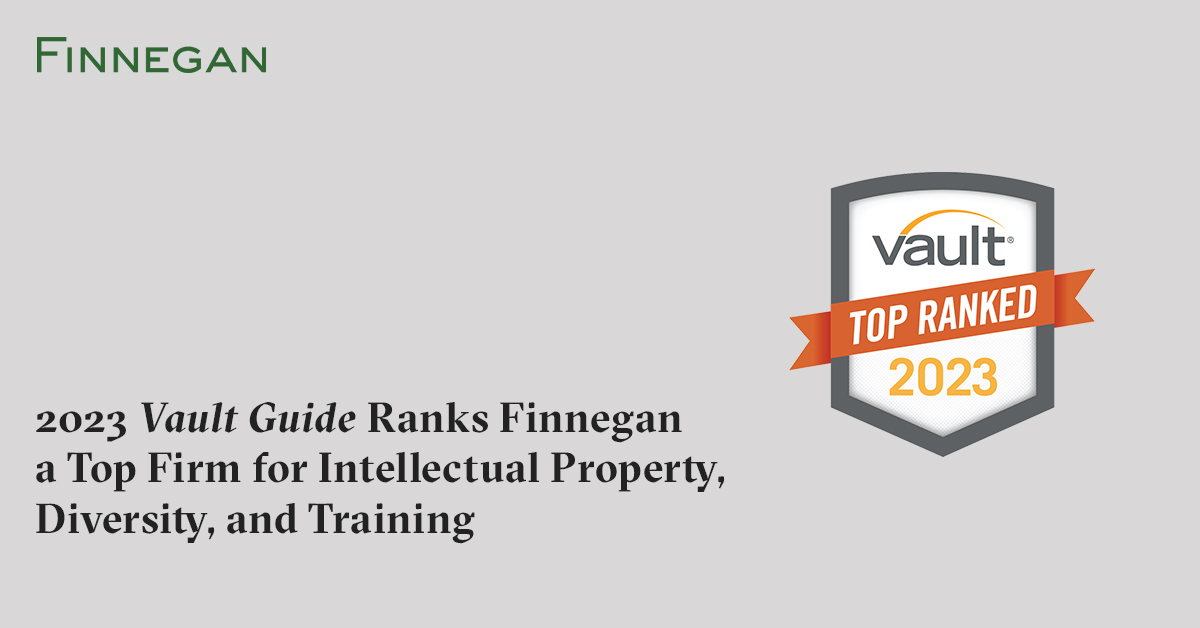 2023 Vault Guide Ranks Finnegan a Top Firm for Intellectual Property