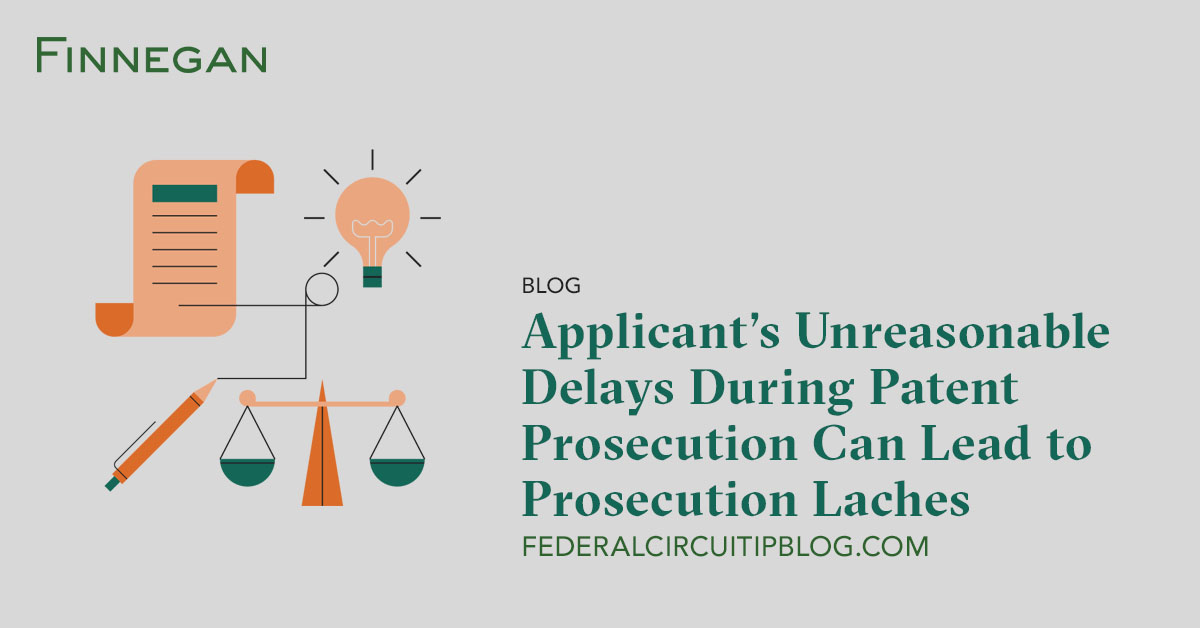 Applicant’s Unreasonable Delays During Patent Prosecution Can Lead to