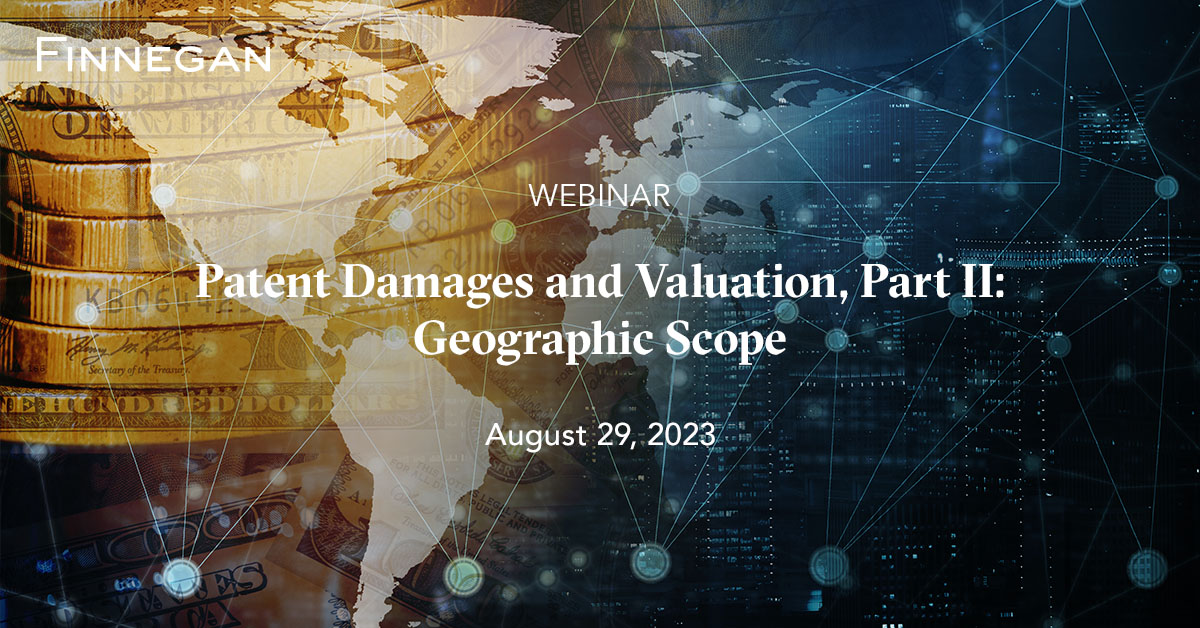 Patent Damages and Valuation, Part II: Geographic Scope | Events ...