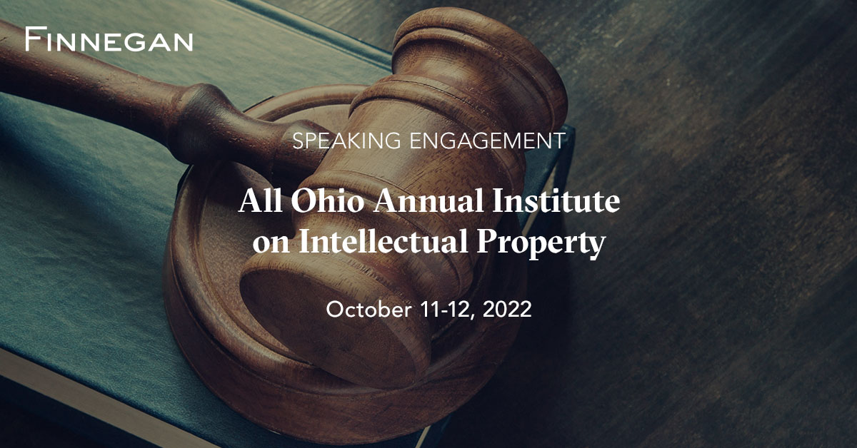 All Ohio Annual Institute on Intellectual Property Finnegan Leading